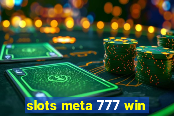 slots meta 777 win